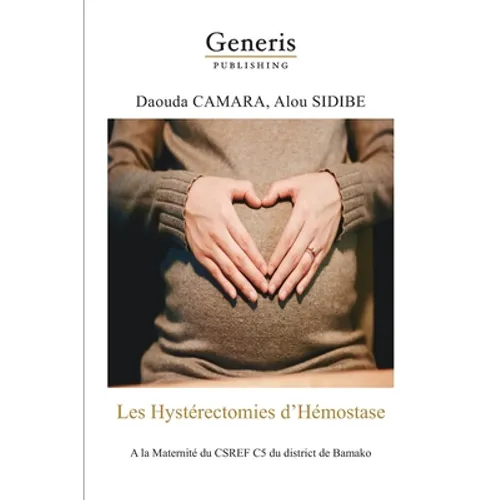 Les Hystérectomies d'Hémostase: A la Maternité du CSREF C5 du district de Bamako