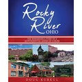 Rocky River, Ohio: The Remarkable Story of a Quintessential American Suburb