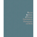 The Art Institute of Chicago Field Guide to Photography and Media