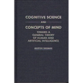 Cognitive Science and Concepts of Mind: Toward a General Theory of Human and Artificial Intelligence