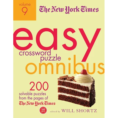 The New York Times Easy Crossword Puzzle Omnibus, Volume 9: 200 Solvable Puzzles from the Pages of the New York Times