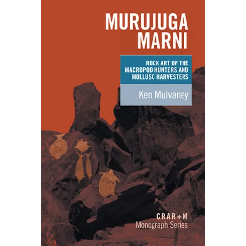 Murujuga Marni: Rock Art of the Macropod Hunters and Mollusc Harvesters