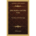 John Ruskin And Effie Gray: The Story Of A Marriage