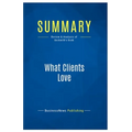 Summary: What Clients Love: Review and Analysis of Beckwith's Book