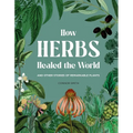 How Herbs Healed the World