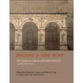 Building a New Rome: The Roman Colony of Pisidian Antioch (25 Bc-300 Ad) [With CDROM]