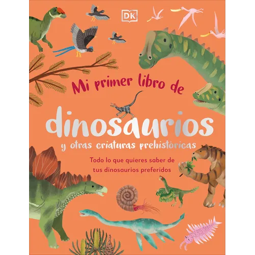 Mi Primer Libro de Dinosaurios Y Otras Criaturas Prehistóricas (the Bedtime Book of Dinosaurs and Other Prehistoric Life)