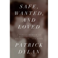 Safe, Wanted, and Loved: A Family Memoir of Mental Illness, Heartbreak, and Hope