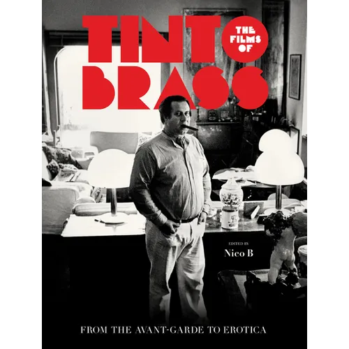 The Films of Tinto Brass: From the Avant-Garde to Erotica