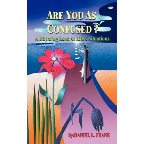 Are You as Confused?: A Rhyming Look at Life's Situations
