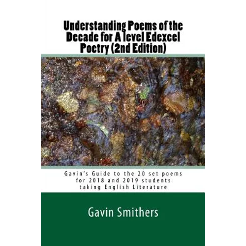 Understanding Poems of the Decade for A level Edexcel Poetry (2nd Edition): Gavin's Guide to the 20 set poems for 2018 and 2019 students taking Englis