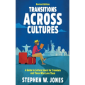 Transitions Across Cultures: A Guide to Culture Shock for Travelers and Those Who Love Them