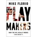 Playmakers: How the NFL Really Works (and Doesn't)