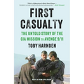 First Casualty: The Untold Story of the CIA Mission to Avenge 9/11
