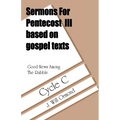 Good News Among the Rubble: Sermons for Pentecost III Based on Gospel Texts: Cycle C
