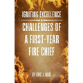 Igniting Excellence: Challenges of a First-Year Fire Chief