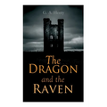 The Dragon and the Raven: Historical Novel (The Days of King Alfred and the Vikings)