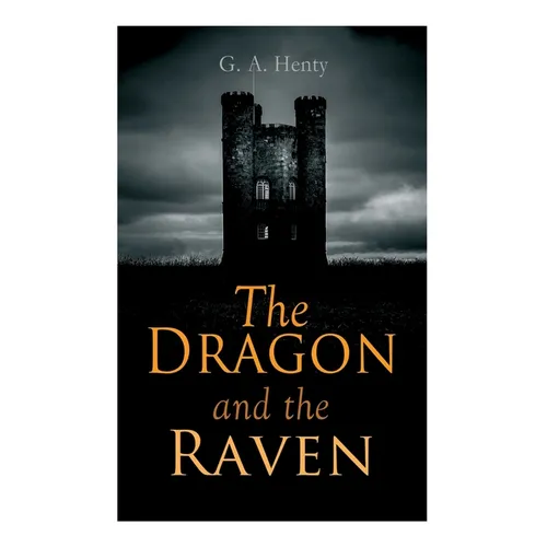 The Dragon and the Raven: Historical Novel (The Days of King Alfred and the Vikings)
