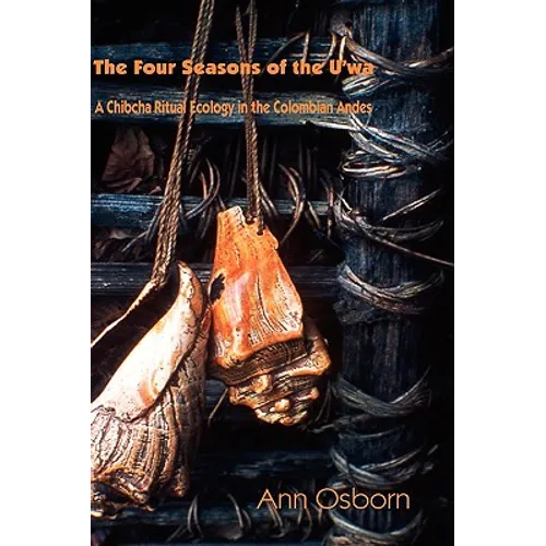 The Four Seasons of the U'wa: A Chibcha Ritual Ecology in the Columbian Andes