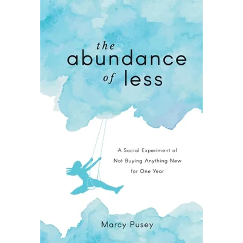The Abundance of Less: A Social Experiment of Not Buying Anything New for One Year