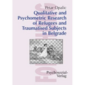 Qualitative and Psychometric Research of Refugees and Traumatised Subjects in Belgrade