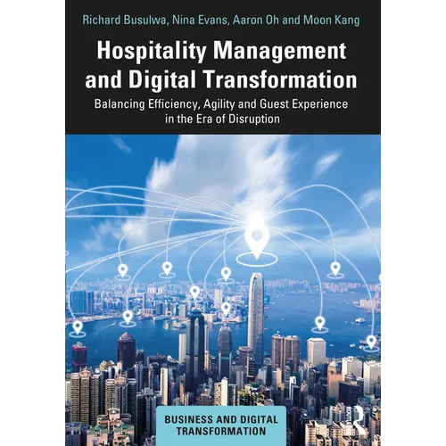 Hospitality Management and Digital Transformation: Balancing Efficiency, Agility and Guest Experience in the Era of Disruption