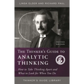 The Thinker's Guide to Analytic Thinking: How to Take Thinking Apart and What to Look for When You Do