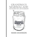 Grandma's Marmalade: True Recipes for a Life in Harmony