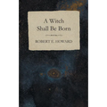 A Witch Shall Be Born