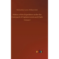 History of the Expedition under the Command of Captains Lewis and Clark