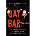 Gay Bar: The Fabulous, True Story of a Daring Woman and Her Boys in the 1950s