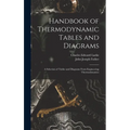 Handbook of Thermodynamic Tables and Diagrams; a Selection of Tables and Diagrams From Engineering Thermodynamics