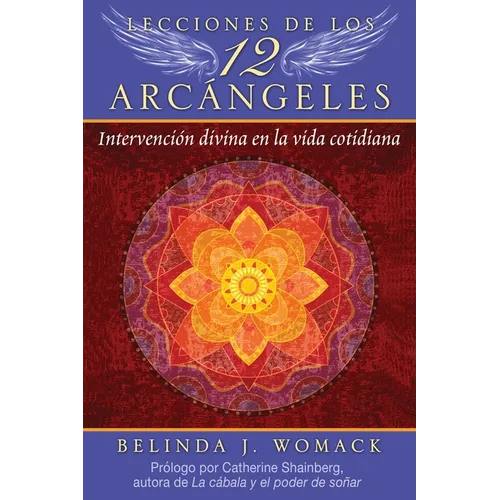 Lecciones de Los 12 Arcángeles: Intervención Divina En La Vida Cotidiana