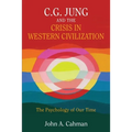 C.G. Jung and the Crisis in Western Civilization: The Psychology of Our Time