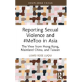 Reporting Sexual Violence and #MeToo in Asia: The View from Hong Kong, Mainland China, and Taiwan