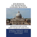 Journeys to Renewed Consecration: Religious Life after Fifty Years of Vatican II