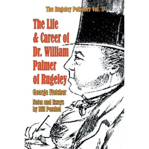 The Life and Career of Dr. William Palmer of Rugeley