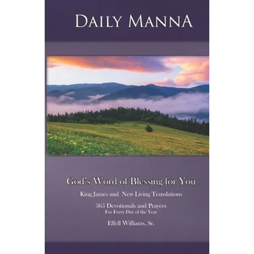 Daily Manna: God's Word of Blessing for You: 365 Devotionals and Prayers for Every Day of the Year