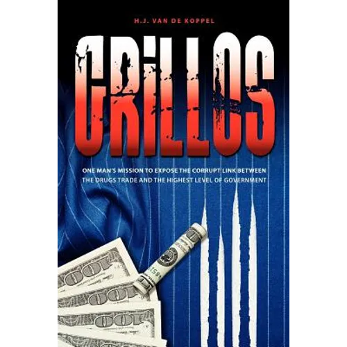 Grillos: One man's mission to expose the corrupt link between the drugs trade and the highest levels of government