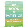 The Book of Patience: 250 Ways to a More Patient You