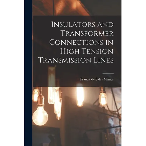 Insulators and Transformer Connections in High Tension Transmission Lines