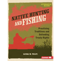Native Hunting and Fishing: Practicing Traditions and Defending Treaty Rights
