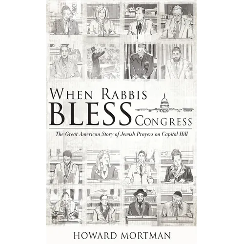 When Rabbis Bless Congress: The Great American Story of Jewish Prayers on Capitol Hill