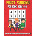 First Sudoku For Kids Ages 4-8: 150 Fun and Challenging Sudoku Puzzles For Clever Kids, Large Print 4x4 Grid Beginners Sudoku Puzzle Book With Solutio