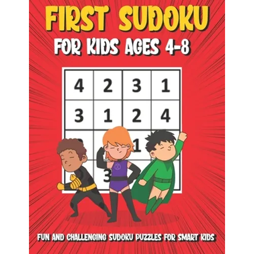 First Sudoku For Kids Ages 4-8: 150 Fun and Challenging Sudoku Puzzles For Clever Kids, Large Print 4x4 Grid Beginners Sudoku Puzzle Book With Solutio