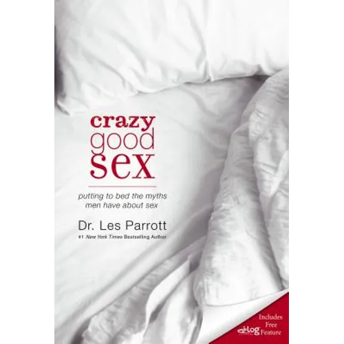 Crazy Good Sex: Putting to Bed the Myths Men Have about Sex