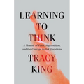 Learning to Think: A Memoir of Faith, Superstition, and the Courage to Ask Questions
