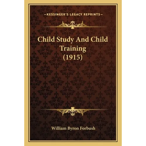 Child Study And Child Training (1915)