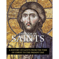 The Book of Saints: A History of Saints from the Time of Christ to the Present Day