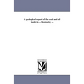 A geological report of the coal and oil lands in ... Kentucky ...